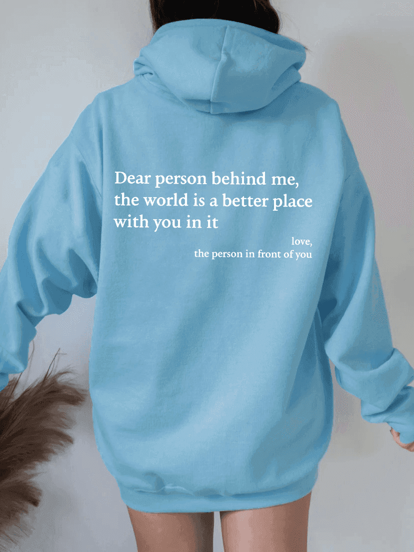 Dear Person Behind Me,the World Is A Better Place,with You In It,love,the Person In Front Of You,Women's Plush Letter Printed Kangaroo Pocket Drawstring Printed Hoodie Unisex Trendy Hoodies